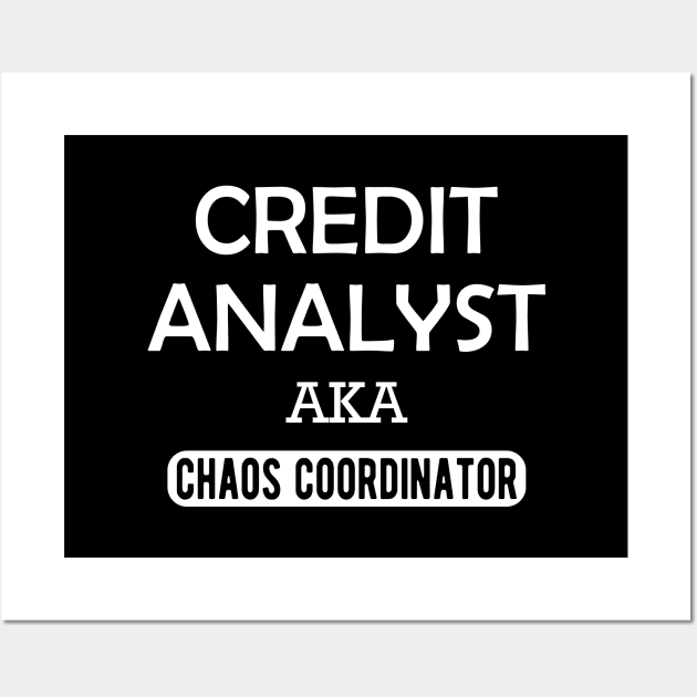 Credit Analyst aka chaos coordinator Wall Art by KC Happy Shop